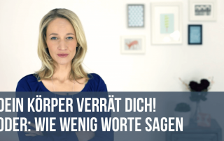 Dein Körper verrät dich oder: wie wenig Worte sagen