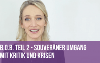 BOB Teil 2: Souveräner Umgang mit Kritik und Krisen