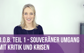 BOB Teil 1: Souveräner Umgang mit Kritik und Krisen